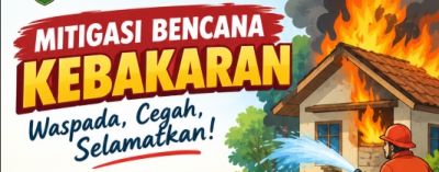 Mitigasi Bencana Kebakaran: Waspada, Cegah, dan Selamatkan